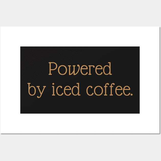 Powered by Iced Coffee Wall Art by stickersbyjori